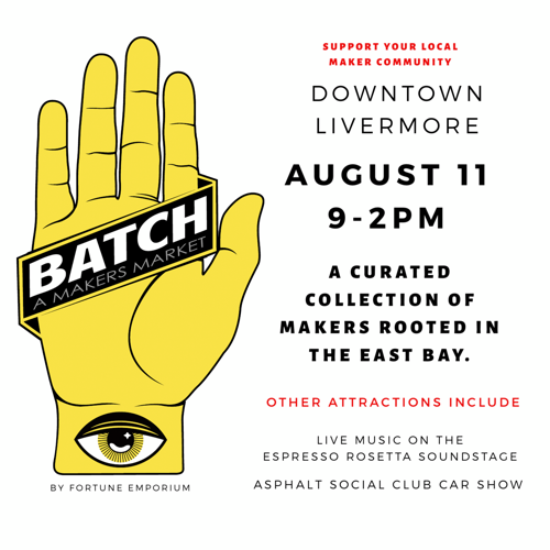 Join us for BATCH: A Maker's Market in Downtown Livermore!!